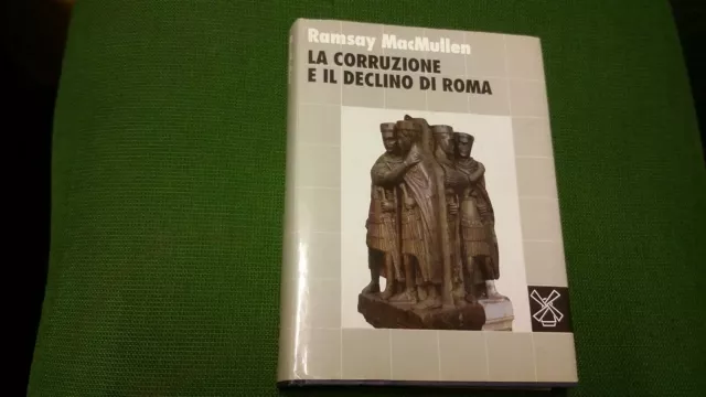 LA CORRUZIONE E IL DECLINO DI ROMA di RAMSAY MacMULLEN - IL MULINO 1991 18mg21