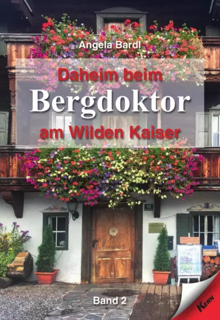 Daheim beim Bergdoktor am Wilden Kaiser - Band 2 - Angela Bardl - 9783957163448