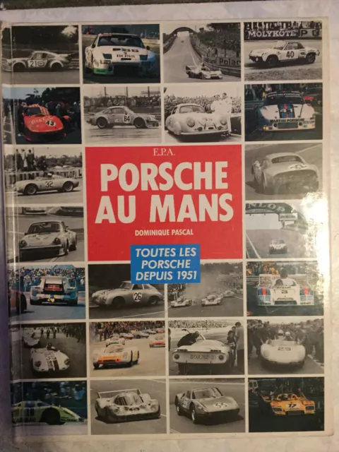 Beau Livre Porsche Au Mans - Dominique Pascal - E.p.a. - Porsches Depuis 1951