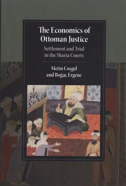 Economics of Ottoman Justice : Settlement and Trial in the Sharia Courts, Pap...