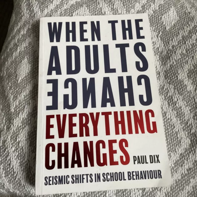 When the Adults Change, Everything Changes: Seismic shifts in school behaviour