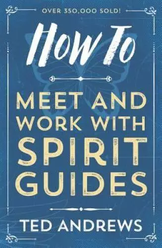 How to Meet and Work with Spirit Guides - Paperback By Andrews, Ted - GOOD