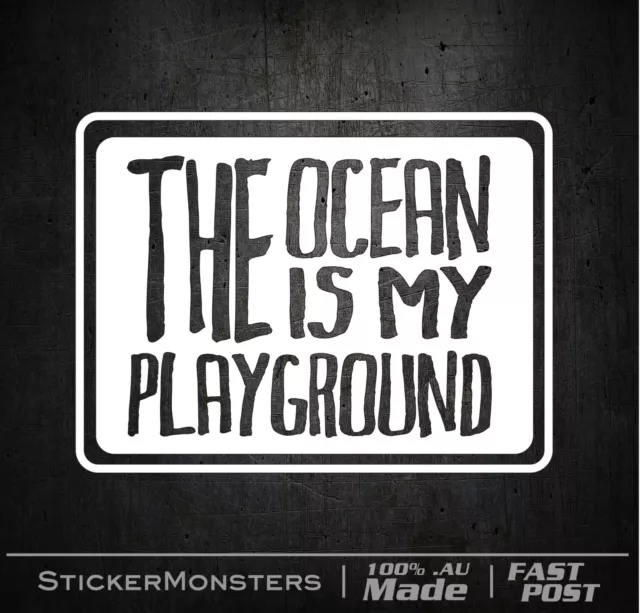 LARGE The Ocean Is My Playground Sticker Decal 250mmW Surf KiteBoard Jetski