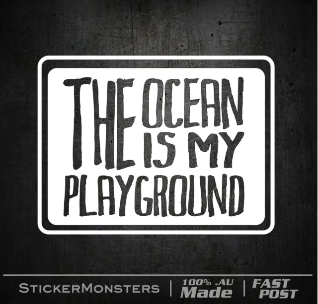 The Ocean Is My Playground Sticker Decal 130mmW Surf KiteBoard Jetski Windsurf.