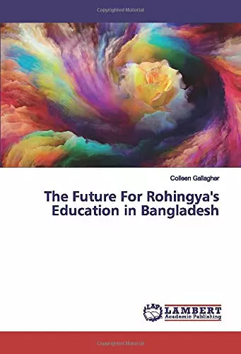 The Future For Rohingya's Education in Bangladesh, Gallagher, Colleen, Good Cond