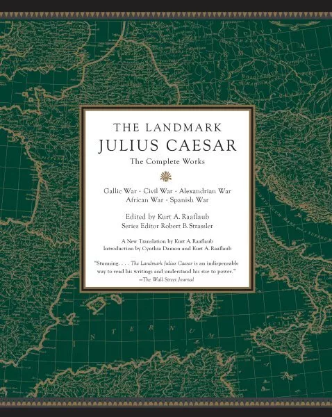 Landmark Julius Caesar : The Complete Works: Gallic War, Civil War, Alexandri...