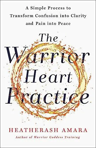 The Warrior Heart Practice: A simple process to transform confusion into clarity 2
