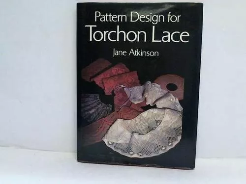 Pattern Design for Torchon Lace by Atkinson, Jane 0713452420 FREE Shipping