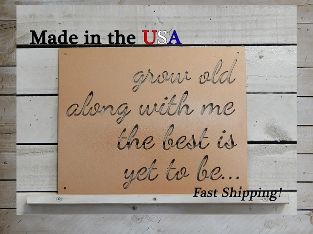 Grow Old With Me Sign, Metal Art, Outdoor, Saying, Wedding Sign, Country, S1161