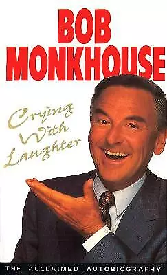 Monkhouse, Bob : Crying With Laughter: My Life Story FREE Shipping, Save £s