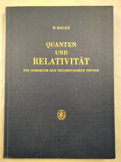 Quanten und Relativität. Ein Lehrbuch der theoretischen Physik. Macke, Wilhelm: