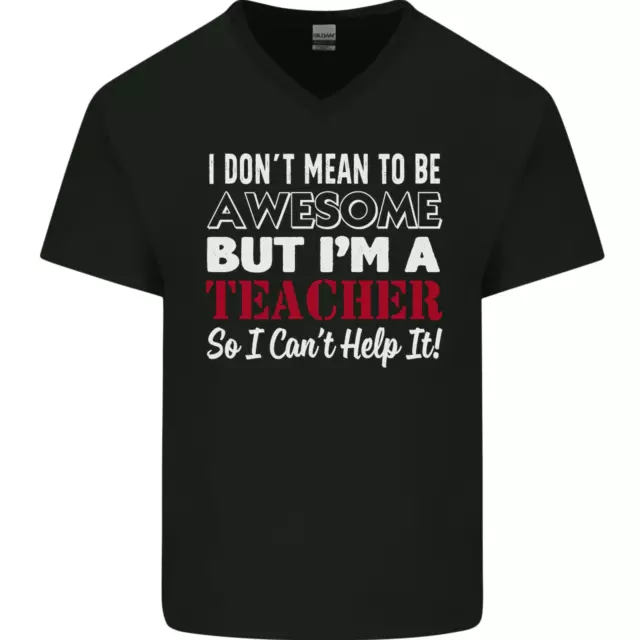 T-shirt da uomo collo a V scollo a V scollo a I Dont Mean to but Im a Teacher Teaching
