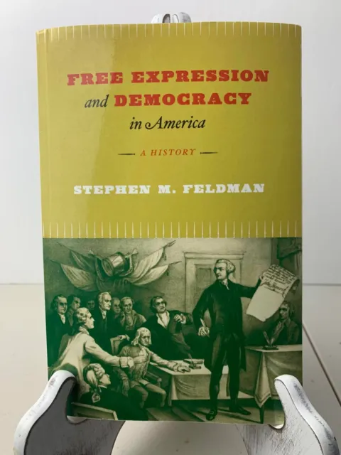 Free Expression and Democracy in America: A History by Stephen M. Feldman