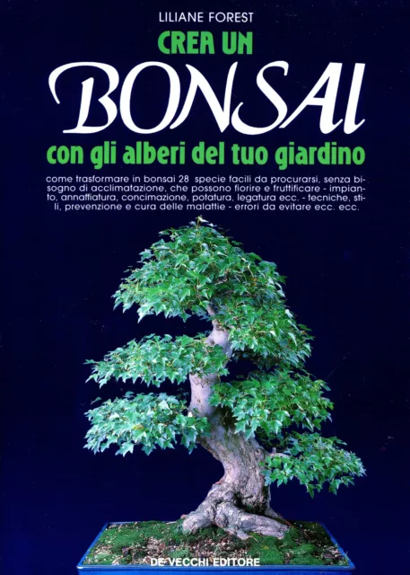 Liliane Forest CREA UN BONSAI CON GLI ALBERI DEL TUO GIARDINO