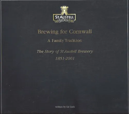 Brewing for Cornwall: A Family Tradition - The Story of  by Luck, Liz 0954053702