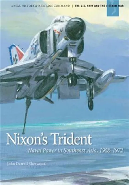 Nixon's Trident : Naval Power in Southeast Asia, 1968-1972, Paperback by Depa...
