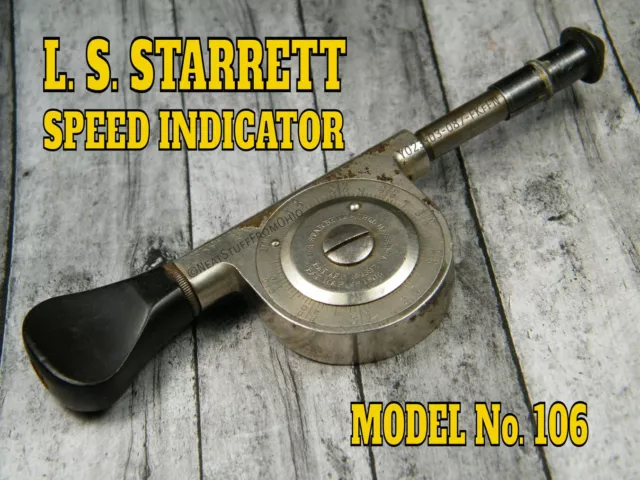 STARRETT SPEED INDICATOR No. 106, PATENTED APRIL 13, 1897, NICE ITEM! Circa 1920