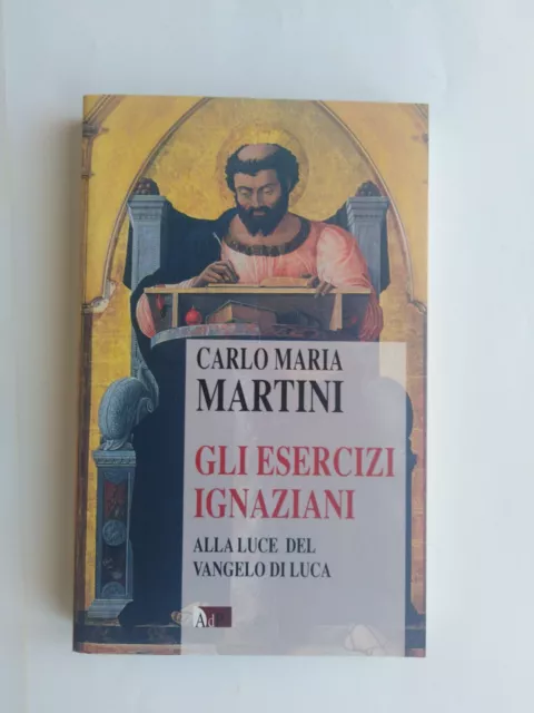 Carlo M. Martini - GLI ESERCIZI IGNAZIANI ALLA LUCE DEL VANGELO DI SAN LUCA 2007