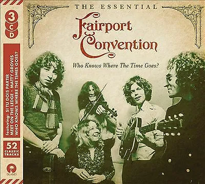 Fairport Convention : Who Knows Where the Time Goes?: The Essential Fairport