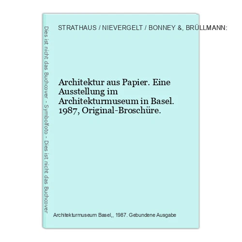 Architektur aus Papier. Eine Ausstellung im Architekturmuseum in Basel. 1987, Or