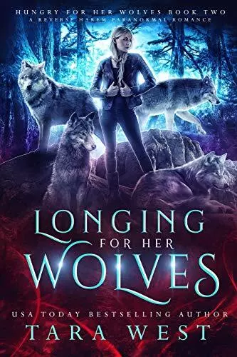 Longing for Her Wolves: A Reverse Harem ..., West, Tara