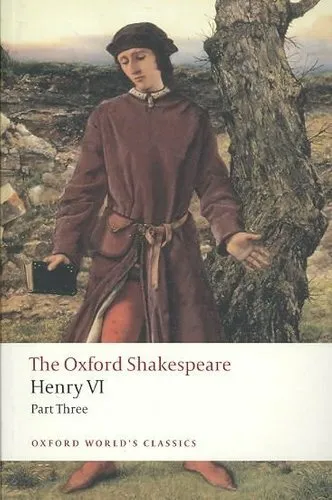 Henry VI Part Three: The Oxford Shakespeare by William Shakespeare 9780199537112