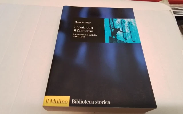 H. Woller, I CONTI CON IL FASCISMO. L'EPURAZIONE IN ITALIA 1943-1948, 3mg26