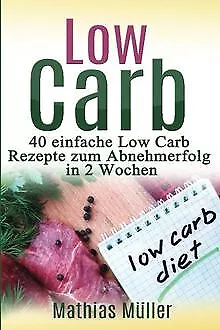 Rezepte ohne Kohlenhydrate - 40 einfache Low Carb R... | Buch | Zustand sehr gut