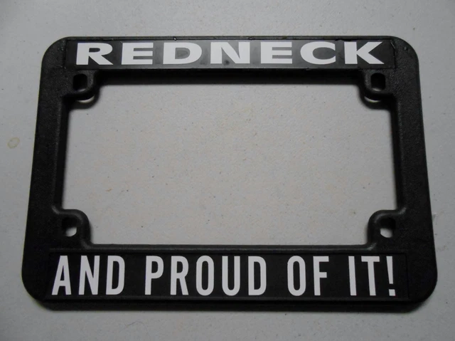 Motorcycle License Plate Frame "Redneck And Proud Of It" Chopper Harley Bobber Motorcycle License Plate Frame "Redneck And Proud Of It" Chopper Harley Bobber