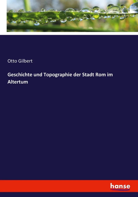 Rom Gubert GESCHICHTE UND TOPOGRAPHIE der Stadt Rom im Altertum Otto Gilbert ...
