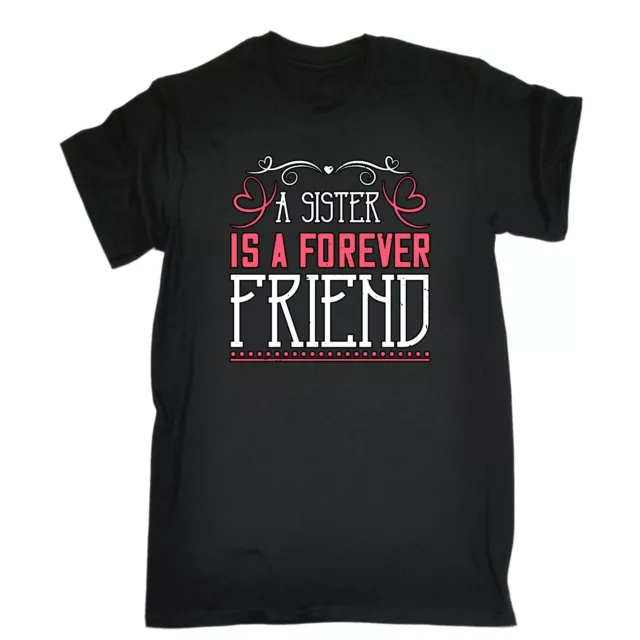 A Sister Is A Forever Friend - Mens Funny Novelty T-Shirt T Shirt Tee Tshirts