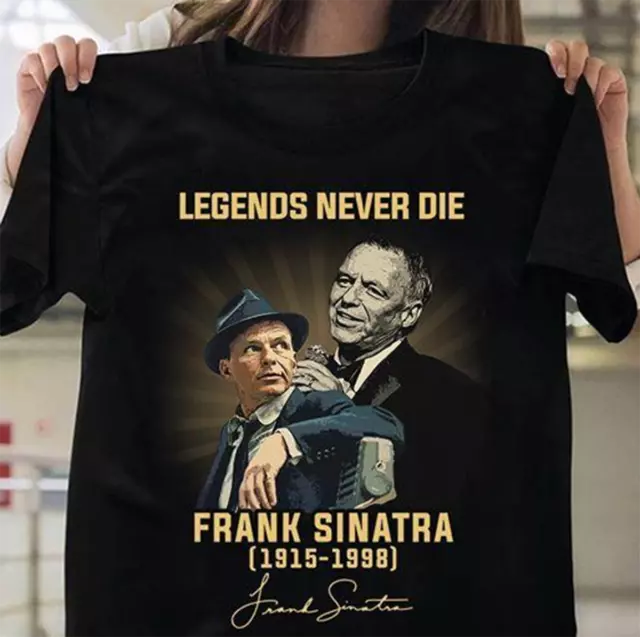 Legends never die Frank Sinatra T Shirt Short Sleeve Cotton S-4XL NL879