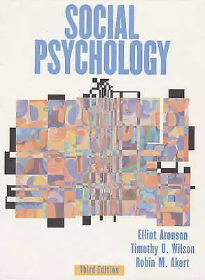 Social Psychology by Elliot Aronson, Timothy D. Wilson, Robin M. Akert...