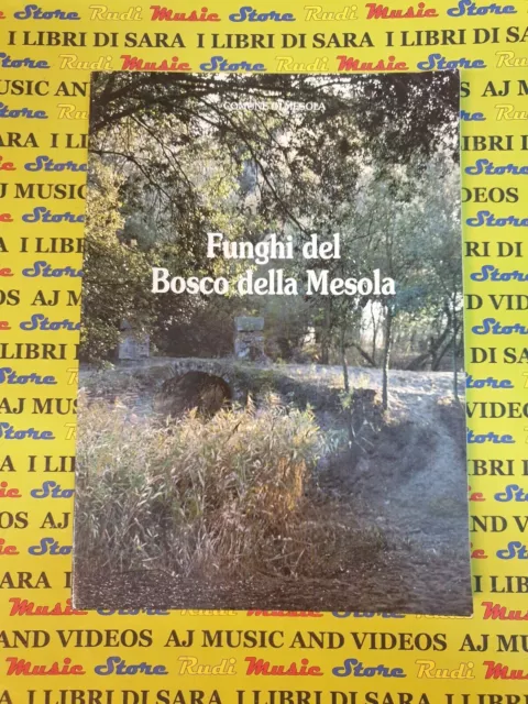 Book libro FUNGHI DEL BOSCO DI MESOLA comune di Mesola 1988 (L24)