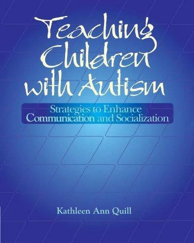 TEACHING CHILDREN WITH Autism: Strategies to Enhance Communication and ...