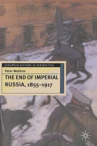 The End of Imperial Russia, 1855-1917 ... by Waldron, Peter Paperback / softback