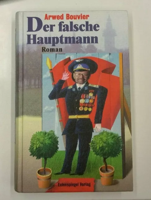 Arwed Bouvier : Der falsche Hauptmann  *Eulenspiegelverlag*