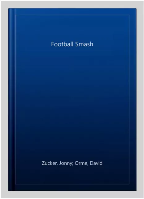 Football Smash, Paperback by Zucker, Jonny; Orme, David; Camagajevac, Seb (IL...
