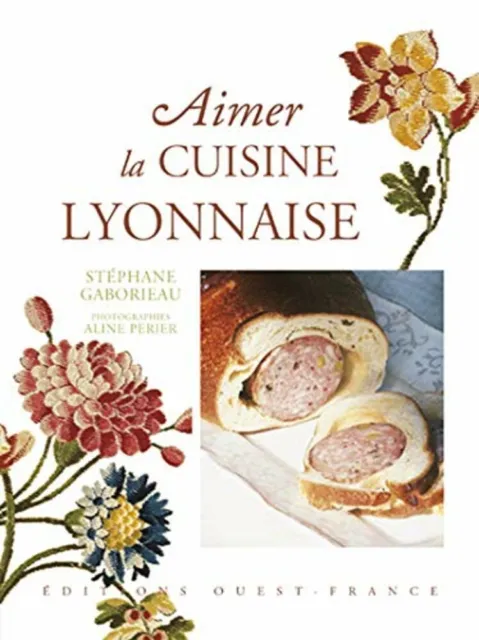 Aimer la cuisine lyonnaise | Gaborieau Stéphane Périer Aline | Très bon état