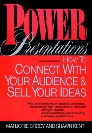 POWER PRESENTATIONS: HOW TO CONNECT WITH YOUR AUDIENCE AND By Marjorie Brody