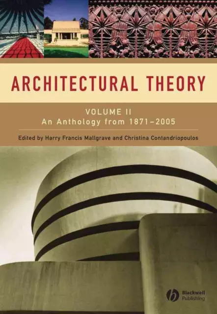 Architectural Theory, Volume 2: An Anthology from 1871 to 2005 by Harry Francis