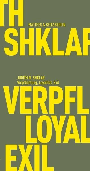 Verpflichtung, Loyalität, Exil Shklar, Judith N. und Hannes Bajohr: