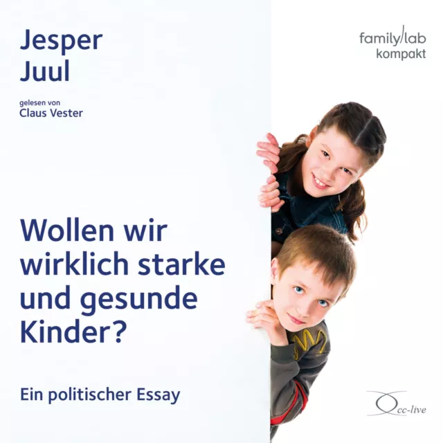 familylab kompakt - Jesper Juul: Wollen wir wirklich starke und gesunde Kinder?