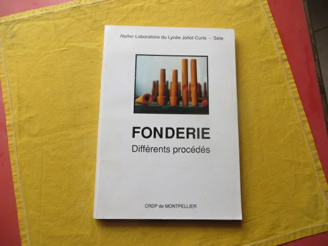 FONDERIE - différents procédés - Bailbe Lycée Joliot-Curie Sète - 1990