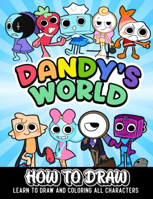 HOW TO DRAW Dandy's world: Learn To Draw Step By Step And Coloring All ...