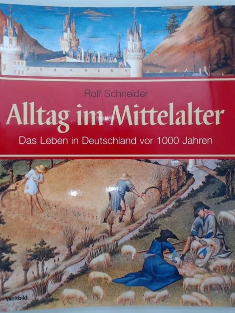 Alltag im Mittelalter: Das Leben in Deutschland vor 1000 Jahren Das Leben in Deu