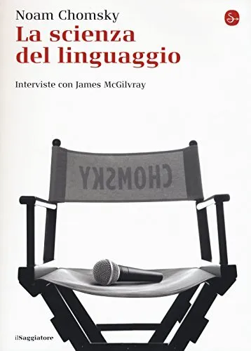 La scienza del linguaggio - Noam Chomsky (Il Saggiatore) [2015]