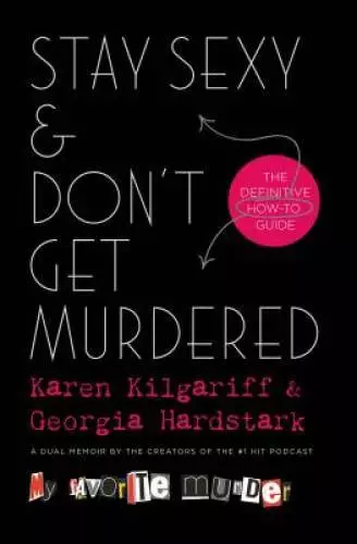 Stay Sexy & Donâ??t Get Murdered: The Definitive How-To Guide - VERY GOOD