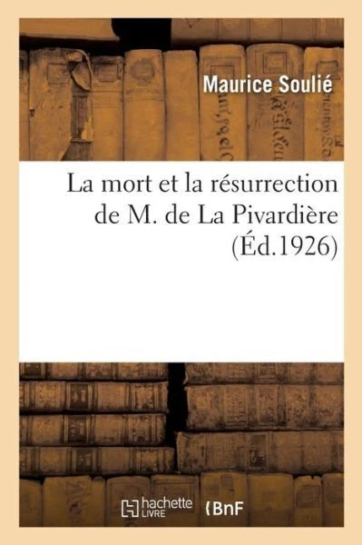 La Mort Et La R?Surrection De M  De La Pivardi?Re