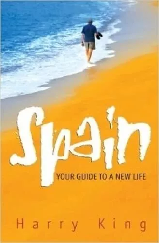 Spain: Your Guide To A New Life by King, Harry Paperback Book The Cheap Fast